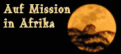 Auf Mission in Afrika